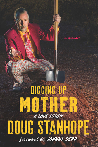 Digging Up Mother A Love Story By Doug Stanhope Johnny Deppkirk Bonnie Z Lib Org Epub Docer Com Ar