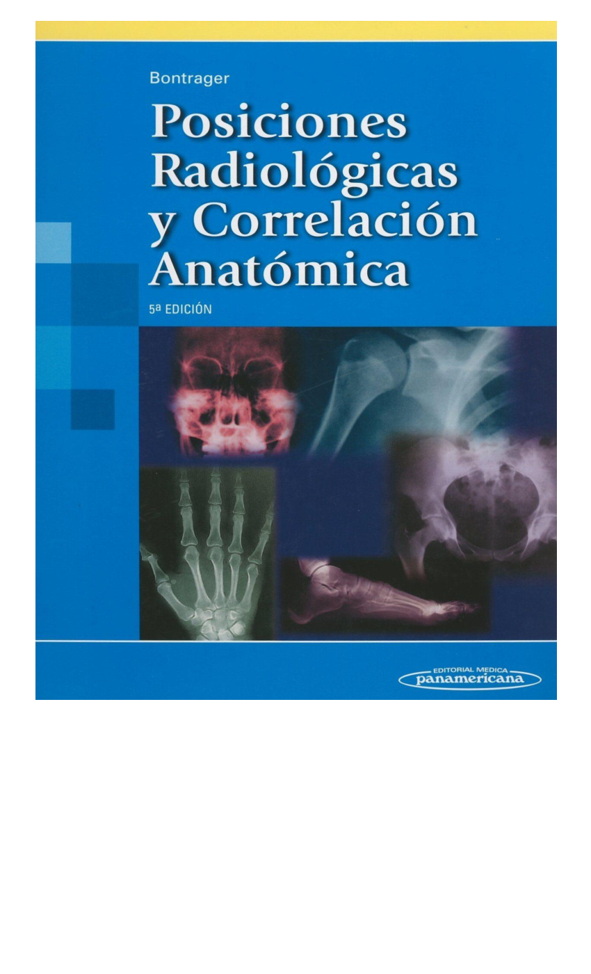 Bontrager Posiciones Radiologicas y correlacion anatomica ...