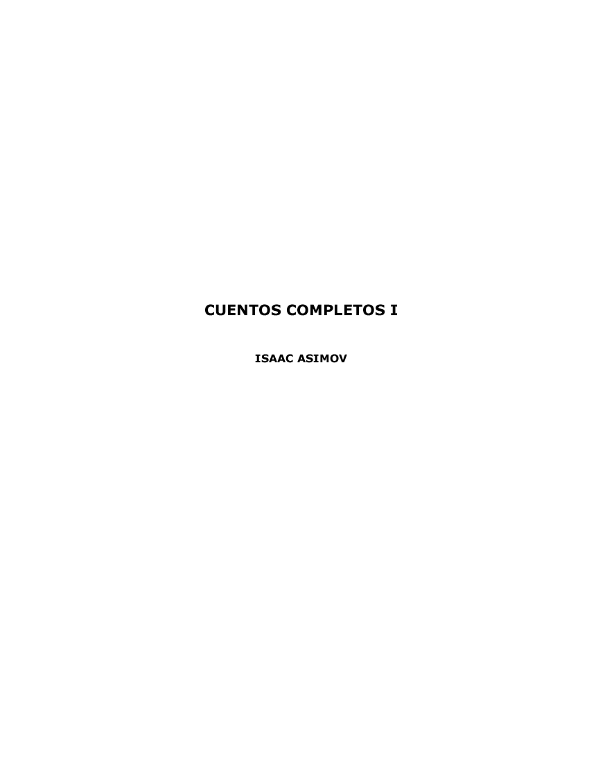 Asimov Isaac Cuentos Completos 1 - pdf 