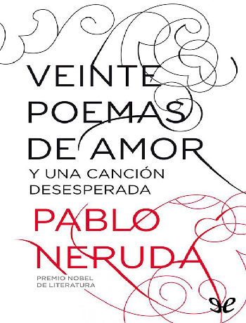 20 Poemas De Amor Y Una Canción Desesperada De Pablo Neruda - Pdf Docer.com.ar