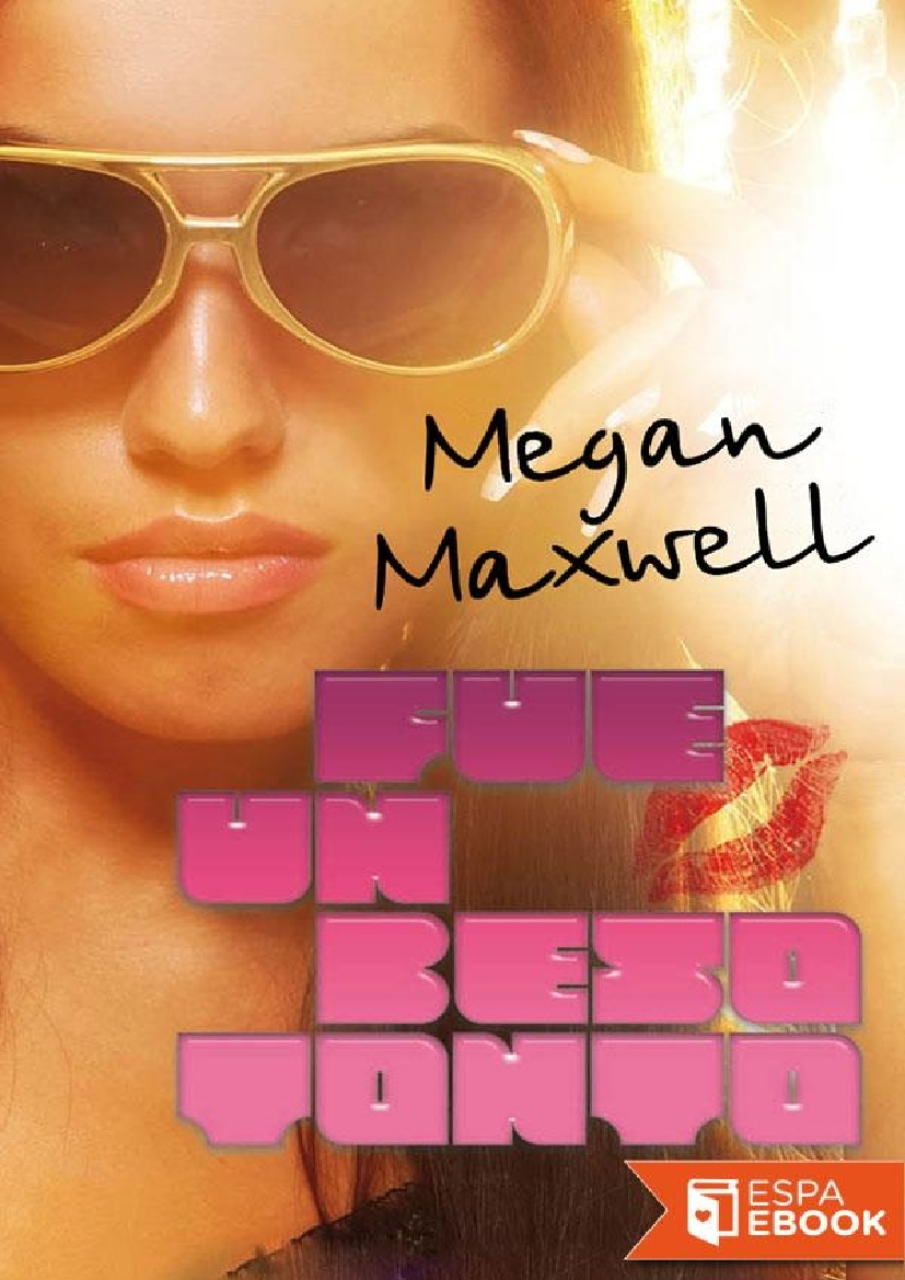 Maxwell, Megan - Fue un Beso Tonto - pdf Docer.com.ar