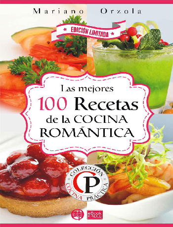 Las Mejores 100 Recetas de la Cocina Romantica - Mariano Orzola - pdf  