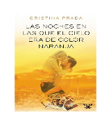 Cristina Prada. Las noches en las que el cielo era de color naranja ()  - epub 