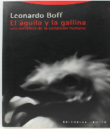 Boff, Leonardo - El águila y la gallina. Una metáfora de la condición  humana - pdf 